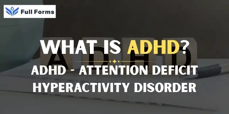 Attention Deficit Hyperactivity Disorder