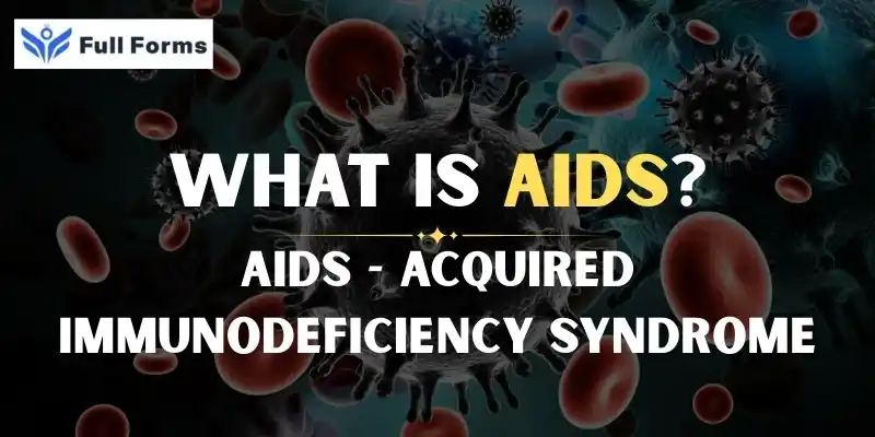 Acquired Immunodeficiency Syndrome
