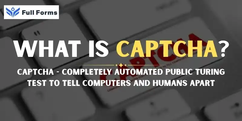 Completely Automated Public Turing test to tell Computers and Humans Apart